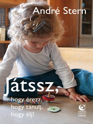 cover image of Játssz, hogy érezz, hogy tanulj, hogy élj!